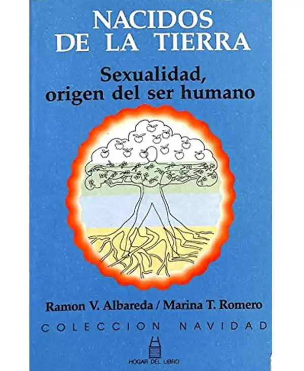 NACIDOS DE LA TIERRA. SEXUALIDAD, ORIGEN DEL SER HUMANO